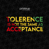 Tolerance Is Not Acceptance